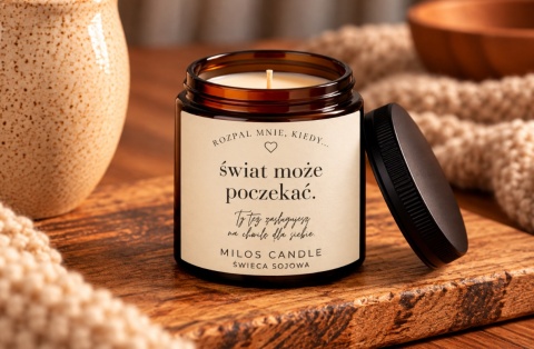 Rozpal mnie, kiedy... świat może poczekać.